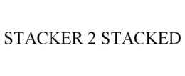 STACKER 2 STACKED