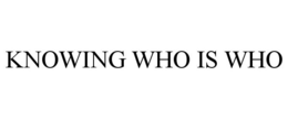 KNOWING WHO IS WHO