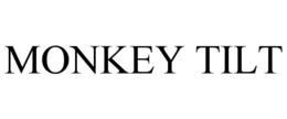 MONKEY TILT
