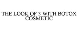 THE LOOK OF 3 WITH BOTOX COSMETIC