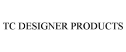 TC DESIGNER PRODUCTS
