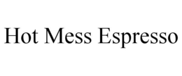 HOT MESS ESPRESSO