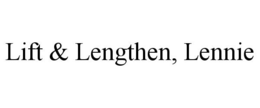 LIFT & LENGTHEN, LENNIE