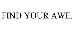 FIND YOUR AWE.