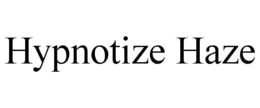 HYPNOTIZE HAZE