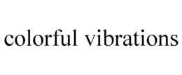 COLORFUL VIBRATIONS