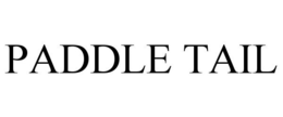 PADDLE TAIL