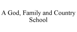 A GOD, FAMILY AND COUNTRY SCHOOL