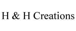 H & H CREATIONS