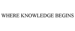 WHERE KNOWLEDGE BEGINS