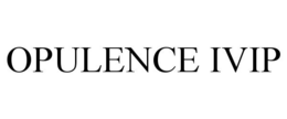 OPULENCE IVIP