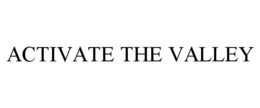 ACTIVATE THE VALLEY