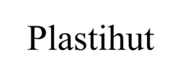 PLASTIHUT