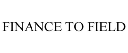 FINANCE TO FIELD