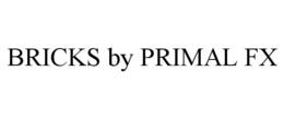 BRICKS BY PRIMAL FX