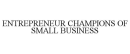 ENTREPRENEUR CHAMPIONS OF SMALL BUSINESS