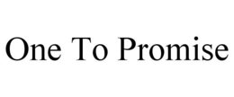 ONE TO PROMISE