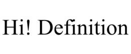 HI! DEFINITION