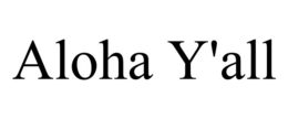 ALOHA Y'ALL