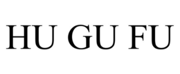 HU GU FU