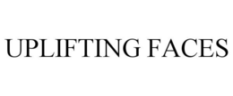 UPLIFTING FACES