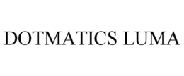 DOTMATICS LUMA