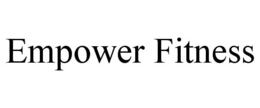 EMPOWER FITNESS