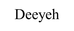 DEEYEH
