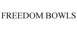 FREEDOM BOWLS