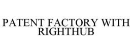 PATENT FACTORY WITH RIGHTHUB