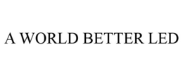 A WORLD BETTER LED