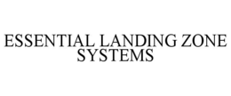 ESSENTIAL LANDING ZONE SYSTEMS