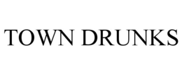 TOWN DRUNKS
