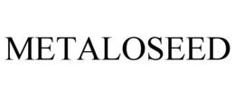 METALOSEED