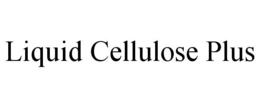 LIQUID CELLULOSE PLUS