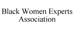 BLACK WOMEN EXPERTS ASSOCIATION