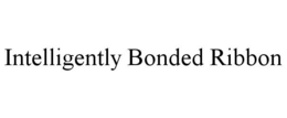 INTELLIGENTLY BONDED RIBBON