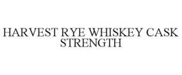 HARVEST RYE WHISKEY CASK STRENGTH