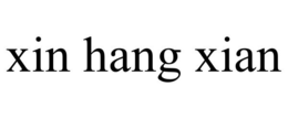 XIN HANG XIAN