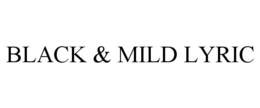 BLACK & MILD LYRIC