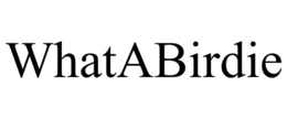 WHATABIRDIE