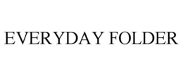 EVERYDAY FOLDER