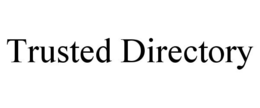 TRUSTED DIRECTORY