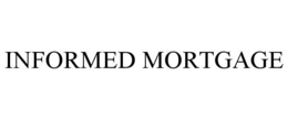 INFORMED MORTGAGE