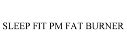 SLEEP FIT PM FAT BURNER