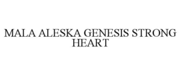 MALA ALESKA GENESIS STRONG HEART