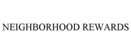 NEIGHBORHOOD REWARDS