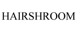HAIRSHROOM