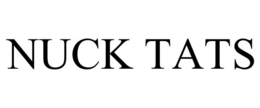 NUCK TATS
