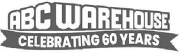 ABC WAREHOUSE CELEBRATING 60 YEARS
